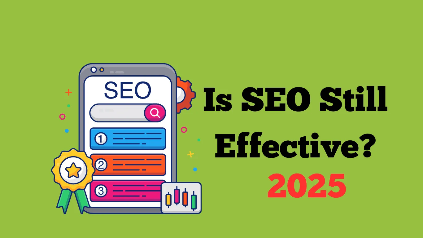 Is SEO Still Effective in 2025