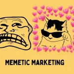 Memetic Marketing: Using Memes for Serious Branding in the Digital Age